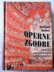OPERNE ZGODBE : VODNIK PO DOMAČEM IN TUJEM OPERNEM SVETU Smiljan Samec
