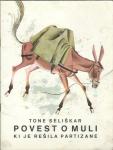Povest o muli, ki je rešila partizane / napisal Tone Seliškar