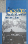 Strah, da se bo ustavil čas : časopisnice / Feri Lainšček