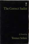 The correct sadist : a novel / by Terence Sellers