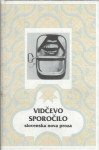 Vidčevo sporočilo : slovenska nova proza / Švabić ... [et al.]