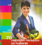 70 NAJBOLJŠIH RECEPTOV ZA KUHANJE, Vida Petrovčič