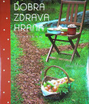 DOBRA ZDRAVA HRANA; UČNA POT OD ŽIVILA DO JEDI, Helena Mrzlikar