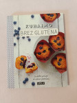 KUHAJMO BREZ GLUTENA : Za dobro počutje ob zdravi prehrani