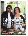 Ljubezen skozi želodec : sodobna družinska kuharija / Luka Novak