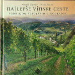 NAJLEPŠE VINSKE CESTE; VODNIK PO EVROPSKIH VINOGRADIH, Ornella D’Aless