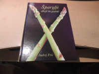 ŠPARGLJI: DIVJI IN GOJENI A. FRIC ZALOŽILA GRAFIKA GRACER 2008