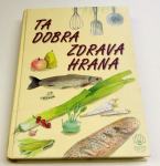 TA DOBRA ZDRAVA HRANA - Olga Debelič