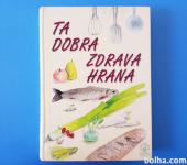 TA DOBRA ZDRAVA HRANA 650 IZBRANIH JEDI ZA DOLGO ŽIVLJENJE