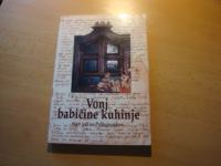 VONJ BABIČINE KUHINJA STARE JEDI NA POLHOGRAJSKEM A. SEDEJ D. OREL