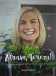 ZDRAVO, TEREZA!; ENOSTAVNE IN OKUSNE JEDI ZA VITALEN NAČIN ŽIVLJENJA