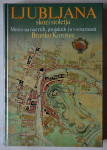 Ljubljana skozi stoletja - Branko Korošec