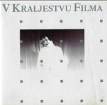 V kraljestvu filma : fotozgodovina slovenskega filma / Silvan Furlan