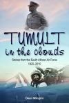Tumult in the Clouds: Stories from the South African Air Force