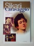 Caravaggio: Strahoten in božanski prevrat