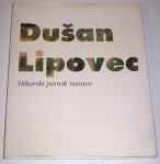 DUŠAN LIPOVEC (monografija) Slikarski pesnik narave KOT NOVA