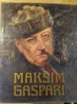 monografija Maksim Gaspari, Dr. Stane Mikuž, zelo lepo ohranjena.