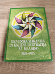 SLOVENSKA SLIKANICA IN KNJIŽNA ILUSTRACIJA ZA MLADINO 1945-1975
