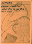 Slovensko ekspresionistično slikarstvo in grafika