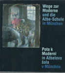 Wege zur Moderne und die Ažbe-Schule in München