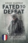 Fated to Defeat: 33. Waffen-Grenadier Division Der SS 'Charlemagne'