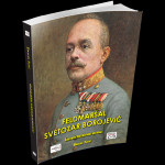 Feldmaršal Svetozar Borojević - Životopis prešućenoga velikana