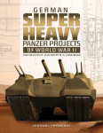 German Superheavy Panzer Projects of WW2: Wehrmacht Concepts & Designs