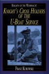 Knights of the Wehrmacht: Knight’s Cross Holders of the U-boat Service