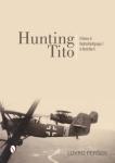 Knjiga Hunting Tito: A History of Nachtschlachtgruppe 7 in World War I