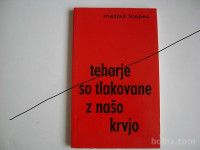 Knjiga TEHARJE SO TLAKOVANE Z NAŠO KRVJO - MATJAŽ KLEPEC