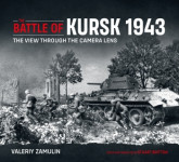 Knjiga The Battle of Kursk 1943 - The View Through the Camera Lens