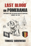 Last Blood on Pomerania-Leon Degrelle and the Walloon Waffen SS...