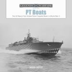 PT Boats: The US Navy's Fast Attack Patrol Torpedo Boats in WW2