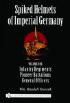 Spiked Helmets of Imperial Germany: Volume One - Infantry Regiments...