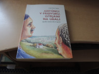 ANTONCI V PRIDVORU, ISTRJANI NA OBALI N. ŠTOK-VOJSKA SAMOZALOŽBA 2002