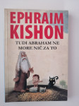 EPHRAIM KISHON, TUDI ABRAHAM NE MORE NIČ ZA TO