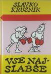 VSE NAJSLABŠE, Slavko Krušnik