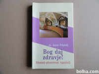 BOG DAJ ZDRAVJE! SLOMŠEK-ZDRAVSTVENI VZGOJITELJ, A.PRIJATELJ