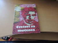 CVETOVI ZA MUČENCA: ZGODBE IN PESMI O DANIJELU HALASU VEČ AVTORJEV