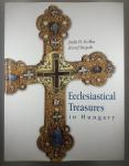 ECCLESIASTIVAL TREASURES OF HUNGARY, J. H. Kolba & J. Hapak