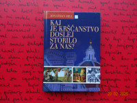 KAJ JE KRŠČANSTVO DOSLEJ STORILO ZA NAS? Jonathan Hill