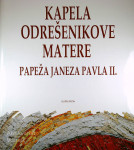 KAPELA ODREŠENIKOVE MATERE PAPEŽA JANEZA PAVLA II.