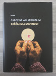 KRŠČANSKA SNOVNOST Caroline Walker Bynum