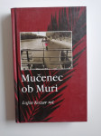 LOJZE KOZAR ML. MUČENEC OB MURI