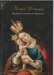 Marija Pomagaj : milostna podoba na Brezjah / Jože Dežman