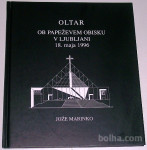 OLTAR OB PAPEŽEVEM OBISKU V LJUBLJANI 18. Maja 1996 MARINKO