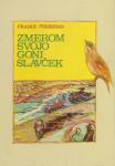 France Prešeren: ZMEROM SVOJO GONI SLAVČEK
