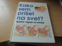 KAKO SEM PRIŠEL NA SVET? M. KRALJ TEHNIŠKA ZALOŽBA SLOVENIJE 1994