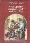 Knj. 3: Mali upornik ; Učiteljica Breda ; Knjiga o Titu / France Bevk