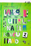 LAHKO BI UMRL NA TEM KAVČU Z MANO, Andrej E. Skubic